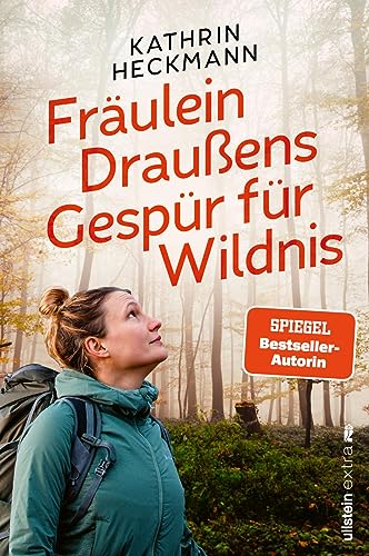 Fräulein Draußens Gespür für Wildnis: Wilde Natur entdecken mit der beliebten Outdoor-Bloggerin von Ullstein Paperback